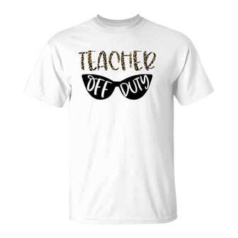 Leopard Teacher Off Duty Novelty Teacher Vacation Gift T-Shirt | Mazezy