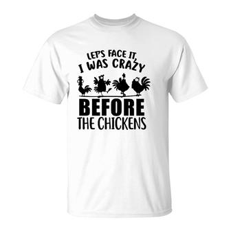 Let's Face It I Was Crazy Before The Chickens Silhouette Chicken T-Shirt | Mazezy