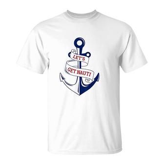 Lets Get Nauti Funny Boating Cruising Nautical T-Shirt | Mazezy