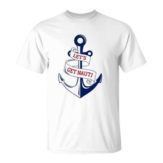 Let's Get Nauti Funny Boating Cruising Nautical T-Shirt | Mazezy