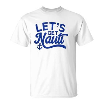 Let's Get Nauti T-Shirt | Mazezy