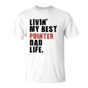 Livin' My Best Pointer Dad Life T-Shirt | Mazezy