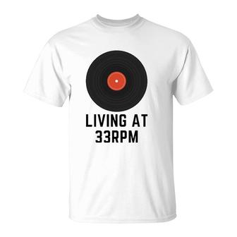 Living At 33 Rpm Vinyl Record T-Shirt | Mazezy