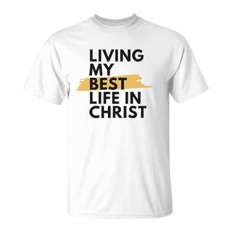 Living My Best Life In Christ T-Shirt | Mazezy
