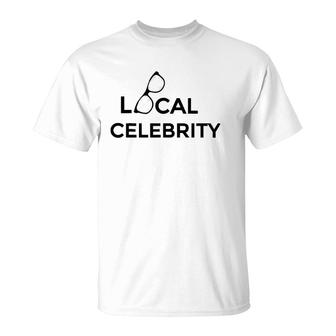 Local Celebrity - Cool Sunglasses T-Shirt | Mazezy CA