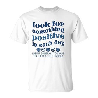 Look For Something Positive In Each Day Trendy Clothing T-Shirt | Mazezy