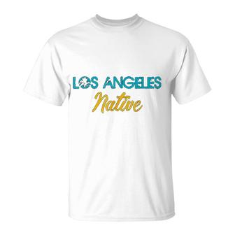 Los Angeles Native La California Born T-Shirt | Mazezy