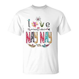 Love Being Called Nay Nay Cute Flowers Gifts T-Shirt | Mazezy