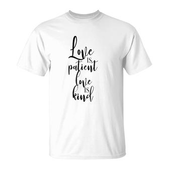 Love Is Patient Love Is Kind - Uplifting Slogan T-Shirt | Mazezy