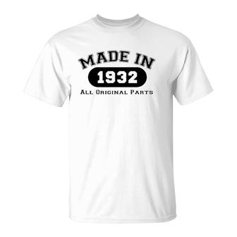 Made In 1932 All Original Parts Funny 89Th Birthday Gift T-Shirt | Mazezy
