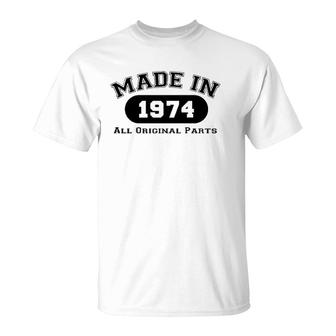 Made In 1974 All Original Parts Funny 48Th Birthday Gift T-Shirt | Mazezy