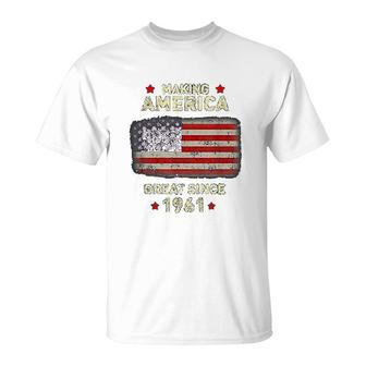 Making American Great Since 1961 T-Shirt | Mazezy