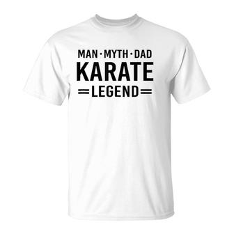 Man Myth Legend Dad Karate T-Shirt | Mazezy