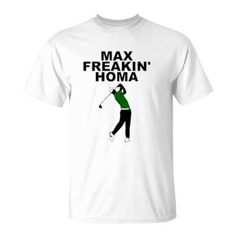 Max Freakin’ Homa American Professional Golfer T-Shirt | Mazezy
