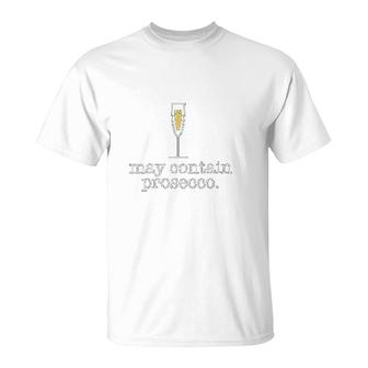 May Contain Prosecco White Wine Drinking Meme T-shirt - Thegiftio UK