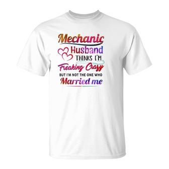 Mechanic Tool Couple Hearts My Mechanic Husband Thinks I'm Freaking Crazy T-Shirt | Mazezy