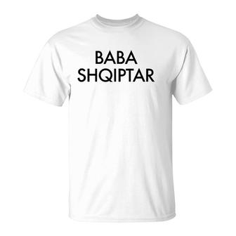 Mens Baba Shqiptar Albanian Dad Albania T-Shirt | Mazezy