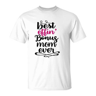 Mens Best Effin Bonus Mom Ever Stepmom Mother's Day Gifts T-Shirt | Mazezy AU