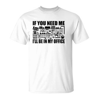 Mens Funny If You Need Me I'll Be In My Office Garage Tools T-Shirt | Mazezy CA