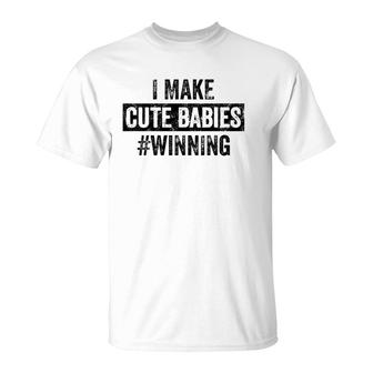 Mens I Make Cute Babies Winning Funny New Dad, Baby Daddy Gift T-Shirt