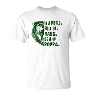 Mens In A World Full Of Grandpas Be A Poppa Father's Day Poppa T-Shirt | Mazezy