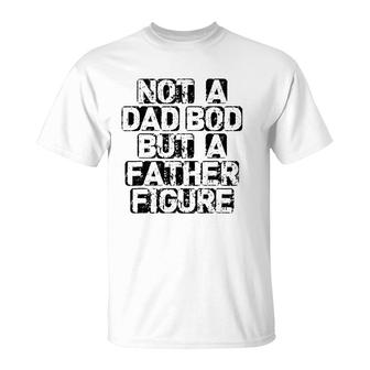 Mens It's Not A Dad Bod It's A Father Figure Fathers T-Shirt | Mazezy UK