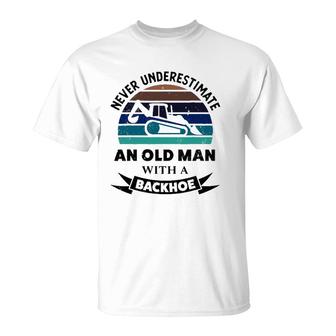Mens Old Man With A Backhoe Funny Excavator Gifts Dad T-Shirt | Mazezy AU