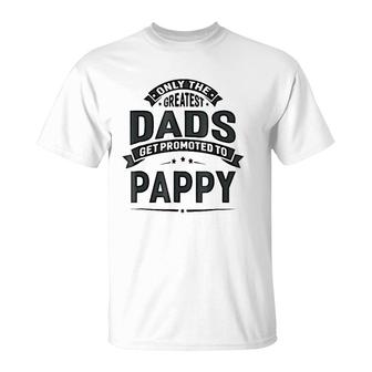 Mens The Greatest Dads Get Promoted To Pappy Grandpa T-Shirt | Mazezy CA