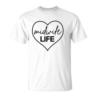 Midwife Life Picu Nicu Nurse Doula Midwifery Midwife Gift T-Shirt | Mazezy
