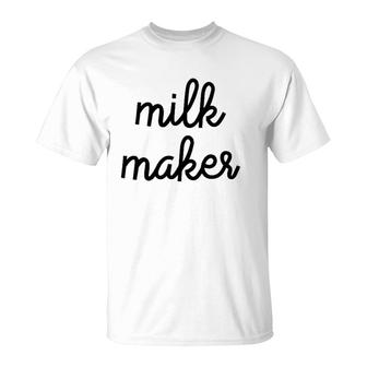 Milk Maker Funny Breastfeeding Mother T-Shirt | Mazezy UK