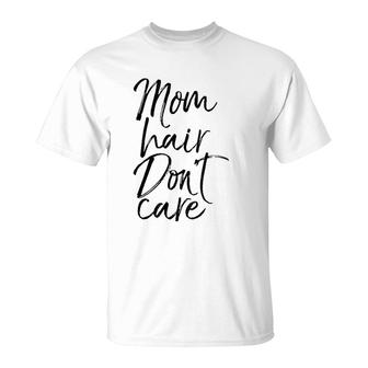 Mom Hair Don't Care Mother's Day Gif Mom Of Boy T-Shirt | Mazezy