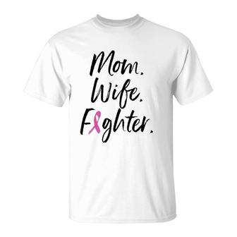 Mom Wife Fighter Breast Cancer Warrior Mother's Day Gift T-Shirt | Mazezy