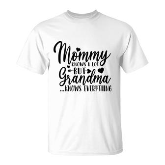 Mommy Knows A Lot But Grandma Knows Everything T-shirt - Thegiftio UK