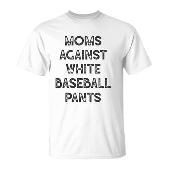 Moms Against White Baseball Pants - Funny Baseball T-Shirt | Mazezy