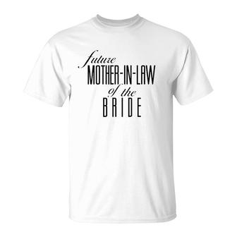 Mother Of The Bride Future In Law T-Shirt | Mazezy