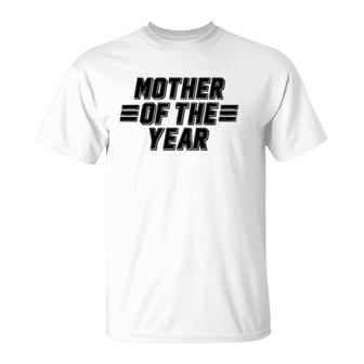 Mother Of The Year Mother's Day Best Mom T-Shirt | Mazezy