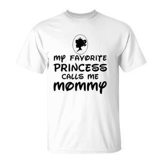 Mother's Day Gift My Favorite Princess Calls Me Mommy T-Shirt | Mazezy