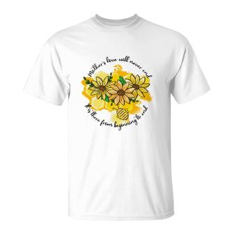 A Mothers Love Will Never End It Is There From Beginning To End T-shirt - Thegiftio UK