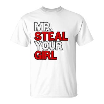 Mr Steal Your Girl Funny Valentines Day Joke T-Shirt | Mazezy