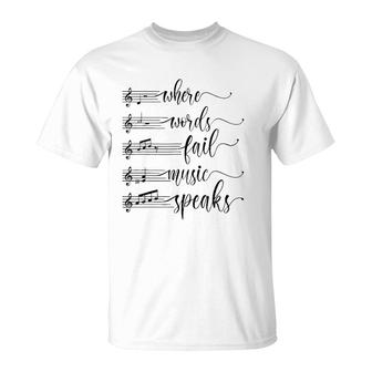 Musician Teacher Lover Where Words Fail Music Speaks Quote T-Shirt