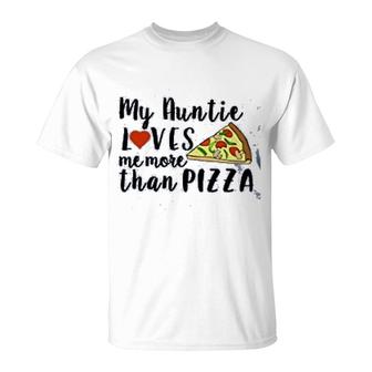 My Auntie Loves Me More Than Pizza T-Shirt | Mazezy