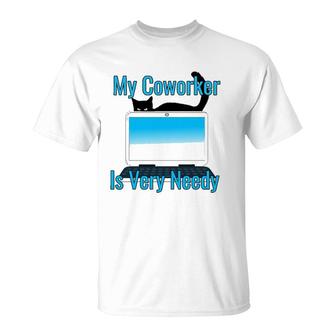 My Coworker Is Very Needy Cat Working From Home Pet Gift T-Shirt | Mazezy