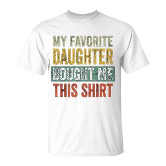 My Favorite Daughter Bought Me This T-Shirt | Mazezy