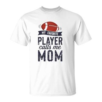 My Favorite Football Player Calls Me Mom Funny Mother's Day T-Shirt | Mazezy