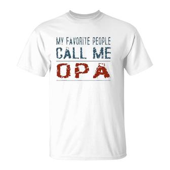 My Favorite People Call Me Opa Proud Dad Grandpa Men T-Shirt | Mazezy
