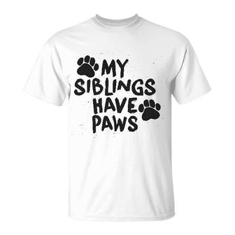 My Siblings Have Paws Funny T-Shirt | Mazezy