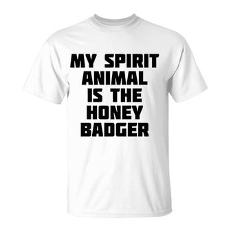 My Spirit Animal Is The Honey Badger Funny T-Shirt | Mazezy