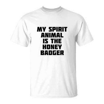 My Spirit Animal Is The Honey Badger T-Shirt | Mazezy UK