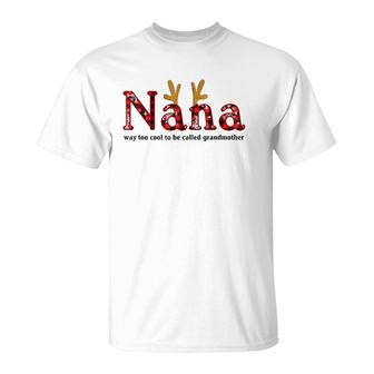 Nana Way Too Cool To Be Called Grandmother Plaid Version T-Shirt | Mazezy