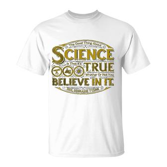 Neil Degrasse Tyson The Good Thing About Science T-Shirt | Mazezy
